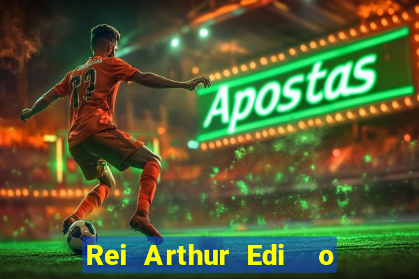 Rei Arthur Edi  o Ouro rei arthur (2004 onde assistir) rei arthur